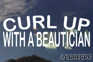 Curl Up With A Beautician Vinyl Die-cut Decal