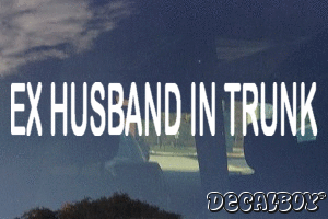 Ex Husband In Trunk Vinyl Die-cut Decal