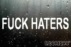 Fuck Haters Vinyl Die-cut Decal