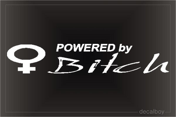 Powered By Bitch 2 Car Window Decal