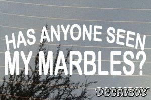 Has Anyone Seen My Marbles Vinyl Die-cut Decal