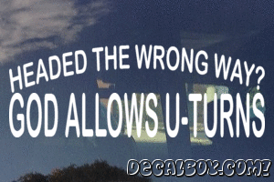 Headed The Wrong Way God Allows U Turns Vinyl Die-cut Decal