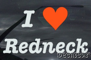 I Love Redneck Car Decal