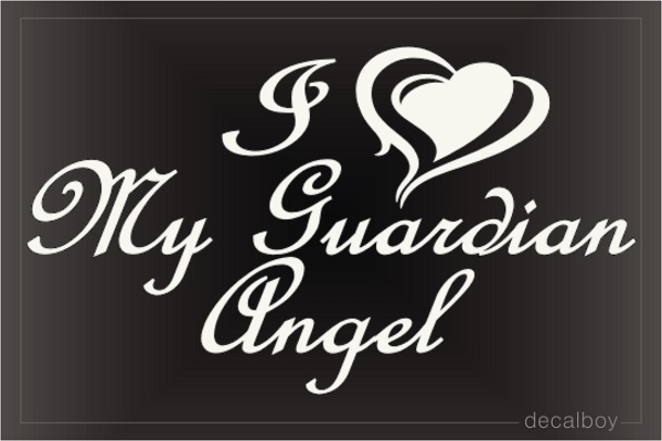 I Love My Guardian Angel Decal