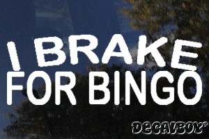 I Brake For Bingo Vinyl Die-cut Decal