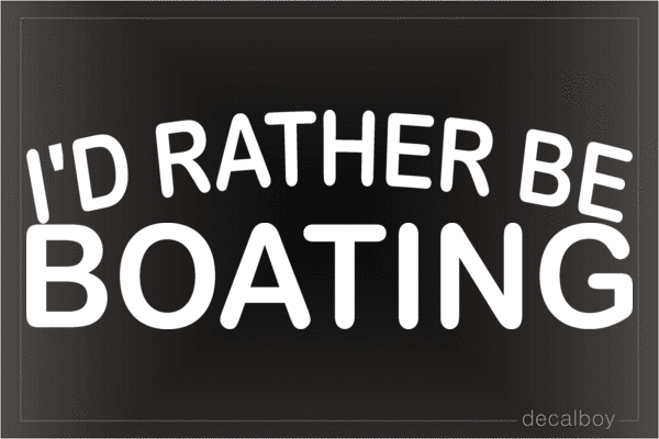 Id Rather Be Boating Vinyl Die-cut Decal