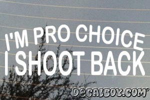 Im Pro Choice I Shoot Back Vinyl Die-cut Decal