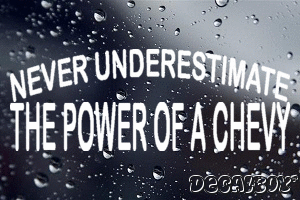 Never Underestimate The Power Of A Chevy Vinyl Die-cut Decal