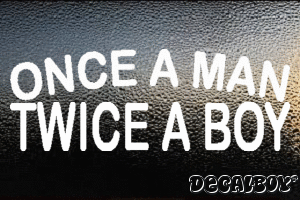 Once A Man Twice A Boy Vinyl Die-cut Decal
