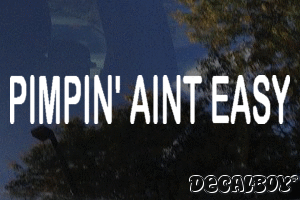 Pimpin Aint Easy Vinyl Die-cut Decal