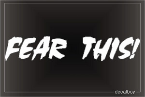 Fear This 2 Car Decal