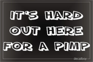 Its Hard Out Here For Pimp Car Decal