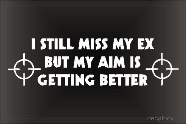 Im Still Miss My Ex Car Decal