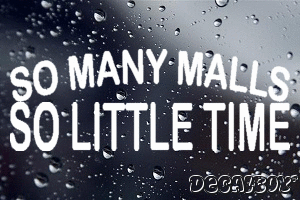 So Many Malls So Little Time Vinyl Die-cut Decal