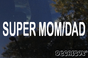Super Mom Or Dad Vinyl Die-cut Decal