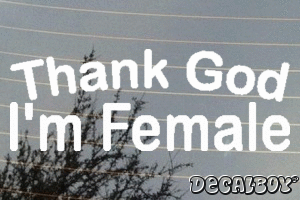 Thank God Im Female Vinyl Die-cut Decal