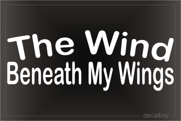 The Wind Beneath My Wings Vinyl Die-cut Decal