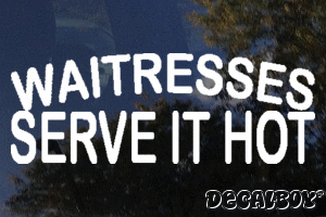 Waitresses Serve It Hot Vinyl Die-cut Decal