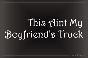 This Aint My Boyfriends Truck 2 Car Decal