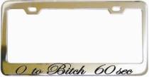 0 To Bitch 60 Sec Chrome License Frame