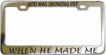 God Was Showing Off Chrome License Frame