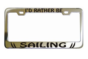 I Rather Be Sailing Chrome License Frame