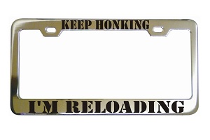 Keep Honking Im Reloading Frame Chrome License Frame