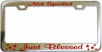 Not Spoiled Just Blessed Chrome License Frame