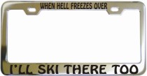 When Hell Freezes Over Chrome License Frame