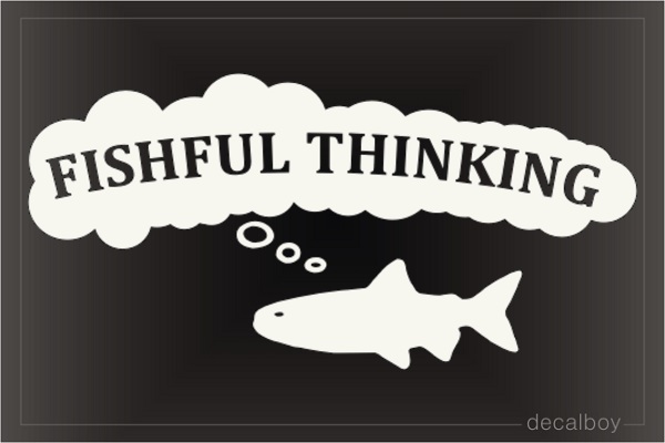 Fishful Thinking Car Decal