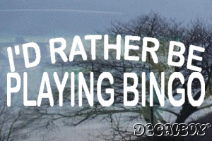 Id Rather Be Playing Bingo Vinyl Die-cut Decal