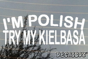 Im Polish Try My Kielbasa Vinyl Die-cut Decal
